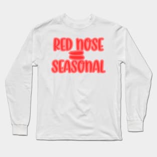 Red Nose = seasonal Long Sleeve T-Shirt